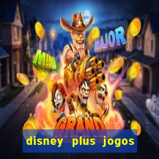 disney plus jogos de futebol